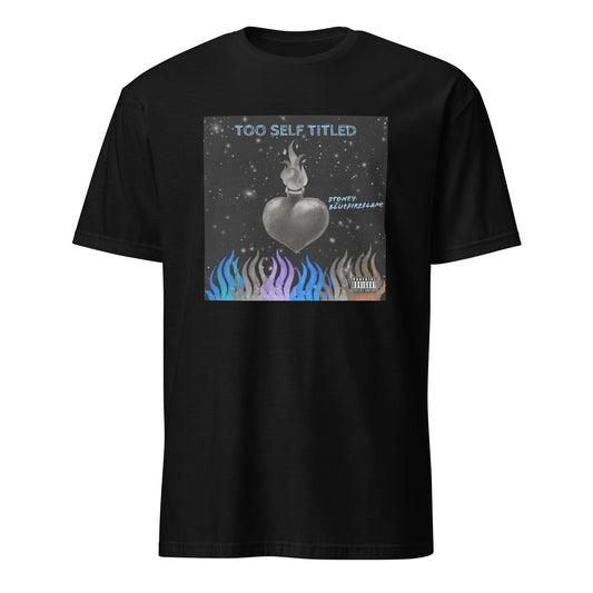 "Too Self Titled" by Stoney BlueFireFlame Official Tee